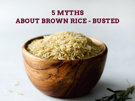 5 Myths about Brown Rice - Busted | Ella's Unpolished Rice
