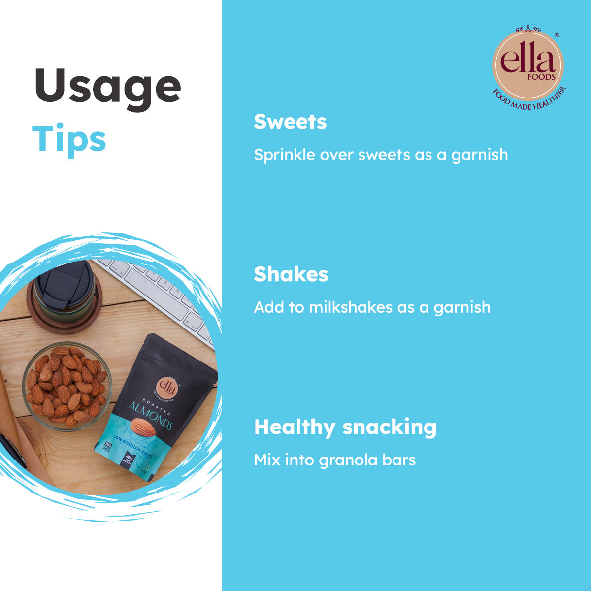 Ella Foods Salted Almonds 100g | Roasted & Crunchy | 40% Low Sodium Salt | Healthy Snack | 6-Month Shelf Life | No Preservatives