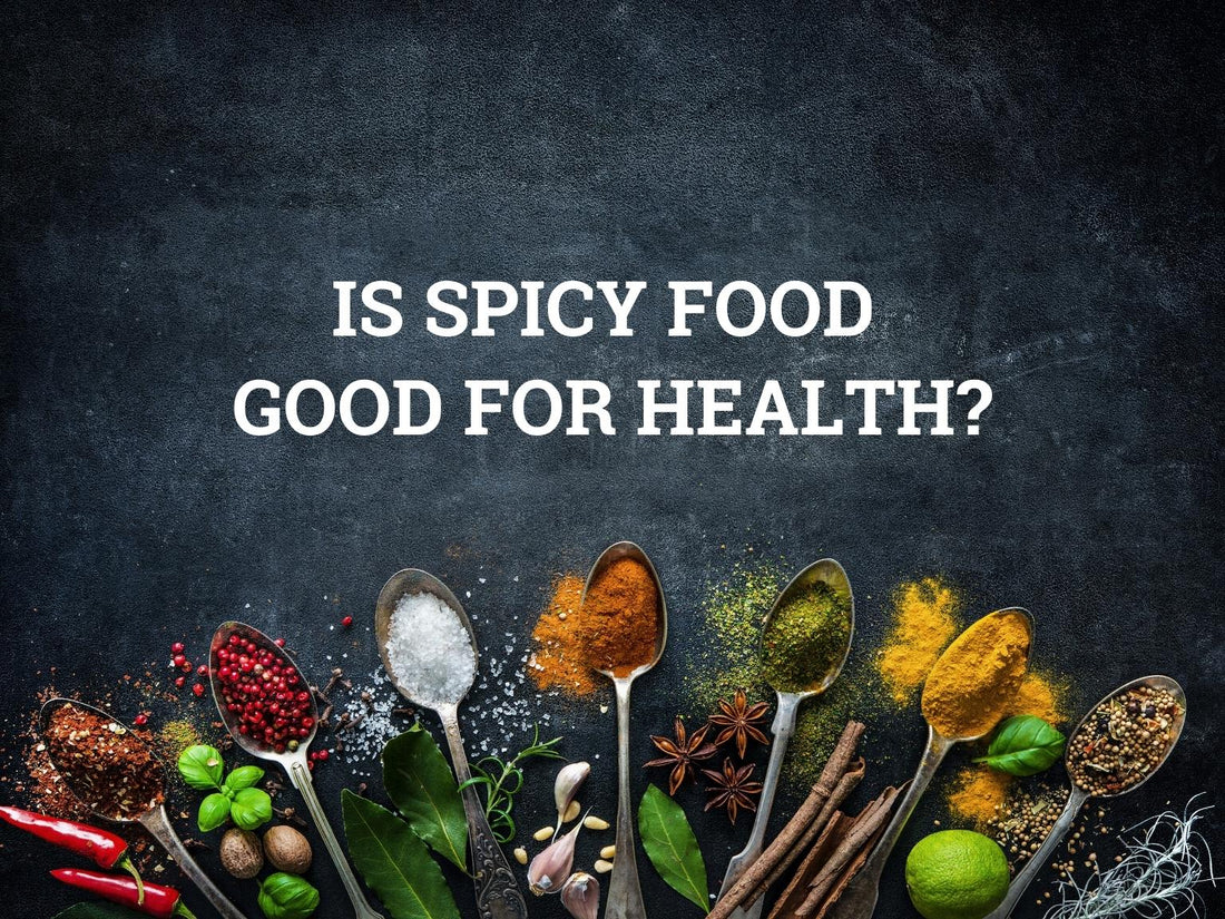 Is Spicy Food Good for Health?