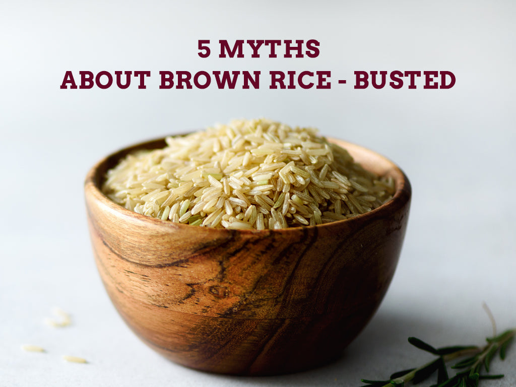 5 Myths about Brown Rice - Busted | Ella's Unpolished Rice