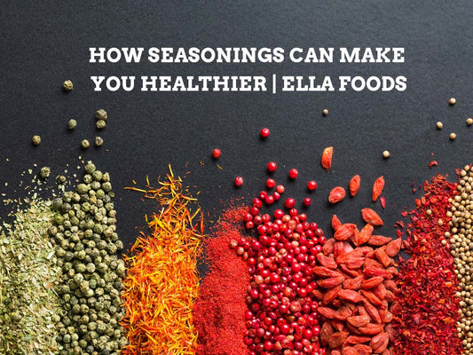 How Seasonings can make you Healthier | Ella Foods