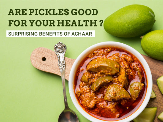 Are Pickles Good for Your Health ? Surprising Benefits of Achaar