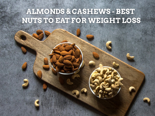 Almonds and Cashews - Best Nuts to Eat for Weight Loss